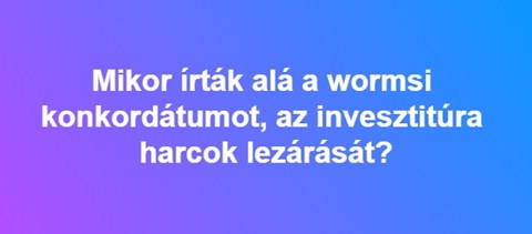 Mikor írták alá a wormsi konkordátumot, az invesztitúra harcok lezárását?