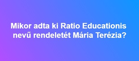 Mikor adta ki a Ratio Educationis nevű rendeletét Mária Terézia?