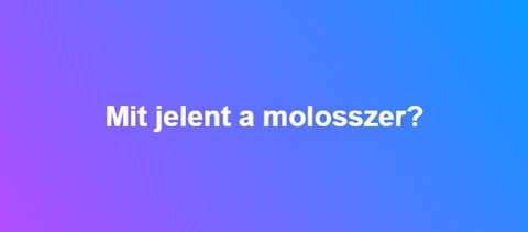 Mit jelent a molosszer?