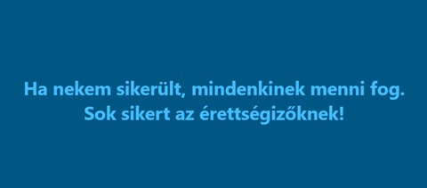 "Ha nekem sikerült, mindenkinek menni fog" - Orbán Viktor is üzent az érettségizőknek