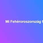 Mi Fehéroroszország fővárosa?