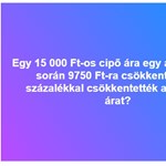 Egy 15 000 Ft-os cipő ára 9750-re csökkent: hány százalék volt a csökkenés?