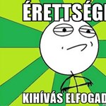Érettségi 2025: hangolódjatok mémekkel a holnap kezdődő vizsgákra