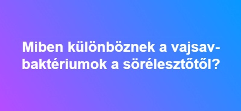 Miben különböznek a vajsav-baktériumok a sörélesztőtől?