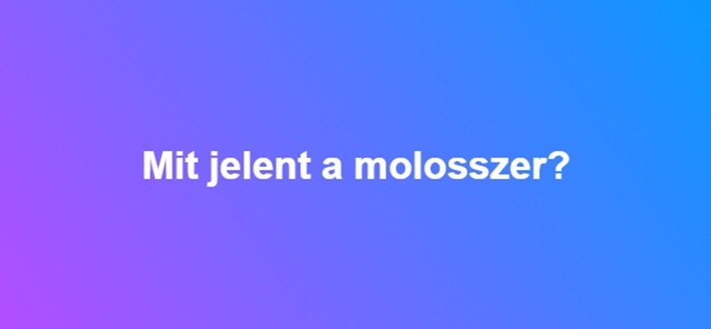 Mit jelent a molosszer?