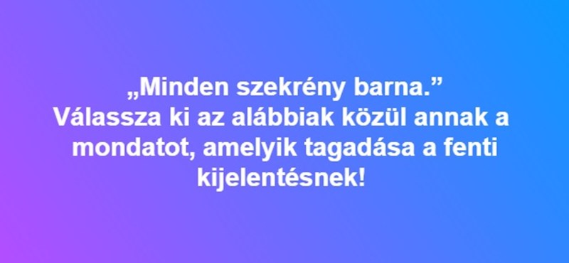 Mi a tagadása a következő kijelentésnek? "Minden szekrény barna."