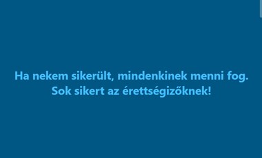 "Ha nekem sikerült, mindenkinek menni fog" - Orbán Viktor is üzent az érettségizőknek